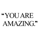 You are Amazing Quotes