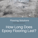 How Long Does Epoxy Flooring Last? A Guide to Lifespan and Maintenance 4