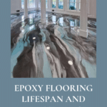 How Long Does Epoxy Flooring Last? A Guide to Lifespan and Maintenance 1