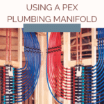 The Benefits of Using a PEX Plumbing Manifold 7