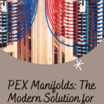 The Benefits of Using a PEX Plumbing Manifold 16