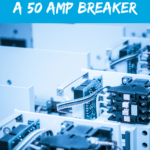 Learn What 50 AMP Wire Size For a 50 Amp Breaker (2024 Guide) 6